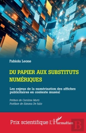 Du Papier Aux Substituts Numériques : Les Enjeux De La Numérisation Des Affiches Publicitaires En Contexte Muséal