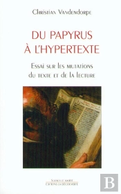 Du Papyrus À L'Hypertexte Essai Sur Les Mutations Du Texte Et De La Lecture