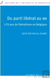 Du Parti Libéral Au Mr : 170 Ans De Libéralisme En Belgique