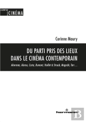 Du Parti Pris Des Lieux Dans Le Cinéma Contemporain : Akerman, Alonso, Costa, Dumont, Huillet & Straub, Mograbi, Tarr...
