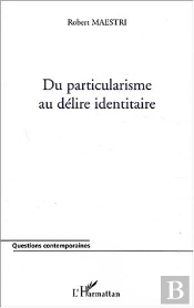 Du Particularisme Au Delire Identitaire