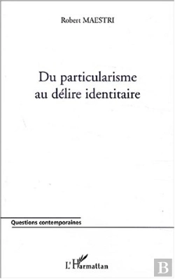 Bertrand.pt - Du Particularisme Au Delire Identitaire