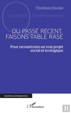 Bertrand.pt - Du Passé Récent, Faisons Table Rase : Pour Reconstruire Un Vrai Projet Social Et Écologique