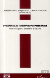 Du Paysage Au Territoire De L'Alternance ; Une Intelligence Collective À L'Oeuvre