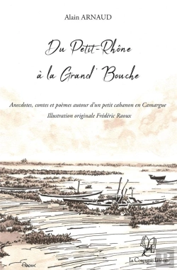 Bertrand.pt - Du Petit-Rhone A La Grand  Bouche: Anecdotes, Contes Et Poemes Autour D Un Petit Cabanon En Camargue