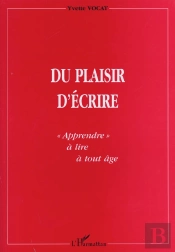 Du Plaisir D'Ecrire ; Apprendre A Lire A Tout Age