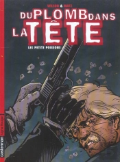 Du Plomb Dans La Tete T.1 ; Les Petits Poissons