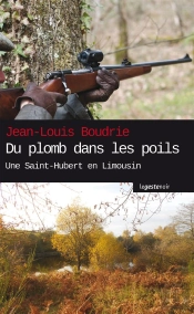 Du Plomb Dans Les Poils ; Une Saint-Hubert En Limousin