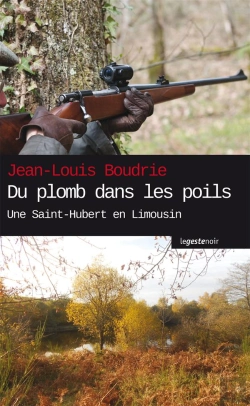 Bertrand.pt - Du Plomb Dans Les Poils ; Une Saint-Hubert En Limousin