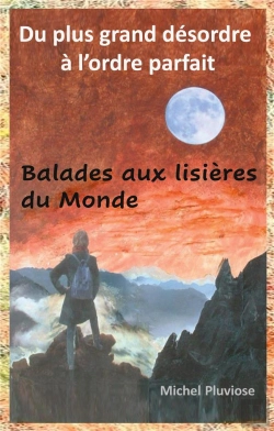 Bertrand.pt - Du Plus Grand Desordre A L Ordre Parfait - Balades Aux Lisieres Du Monde