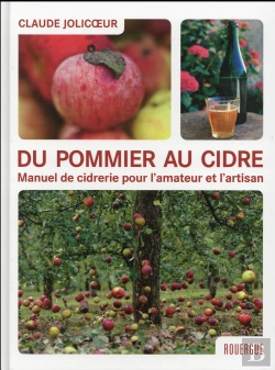 Bertrand.pt - Du Pommier Au Cidre ; Manuel De Cidrerie Pour L'Amateur Et L'Artisan