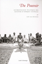 Du Pouvoir : Anthropologie Politique Des Sociétés D'Afrique Centrale