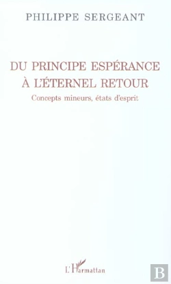 Bertrand.pt - Du Principe Esperance A L'Eternel Retour ; Concepts Mineurs, Etats D'Esprit