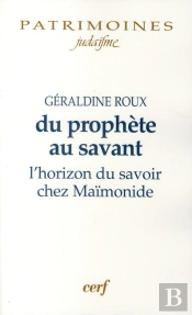 Du Prophète Au Savant ; L'Horizon Du Savoir Chez Maïmonide