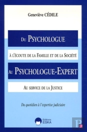 Du Psychologue À L'Écoute De La Famille Et De La Société Au Psychologue-Expert Au Service De La Justice ; Du Quotidien À L'Expertise Judiciaire