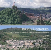 Du Puy A Conques : Le Patrimoine Du Chemin De Saint-Jacques-De-Compostelle