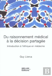 Du Raisonnement Medical A La Decision Partagee ; Introduction A L'Ethique En Medecine