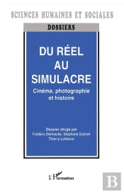 Du Réel Au Simulacre ; Cinéma, Photographie Et Histoire