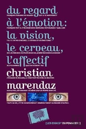 Du Regard À  L'Émotion : La Vision, Le Cerveau, L'Affectif