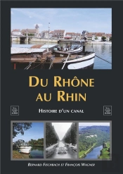 Du Rhône Au Rhin ; Histoire D'Un Canal