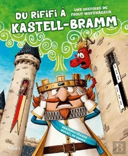 Bertrand.pt - Du Rififi À Kastell-Bramm : Une Histoire De Prout Moyenâgeux