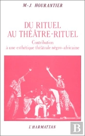 Du Rituel Au Théâtre-Rituel ; Contribution À Une Esthéique Théâtrale Négro-Africaine