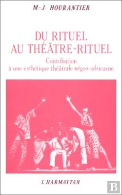 Bertrand.pt - Du Rituel Au Théâtre-Rituel ; Contribution À Une Esthéique Théâtrale Négro-Africaine