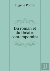 Du Roman Et Du Theatre Contemporains