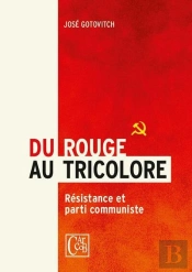Du Rouge Au Tricolore - Les Communistes Belges De 1939 A 1944 : Un Aspect De La Resistance En Belgiq