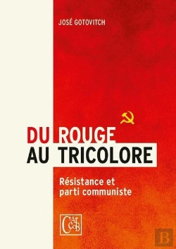 Bertrand.pt - Du Rouge Au Tricolore - Les Communistes Belges De 1939 A 1944 : Un Aspect De La Resistance En Belgiq