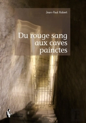 Du Rouge Sang Aux Caves Painctes