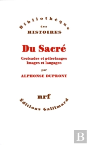 Du Sacré ; Croisades Et Pèlerinages, Images Et Langages