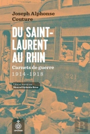 Du Saint-Laurent Au Rhin. Carnet De Guerre : 1914-1918