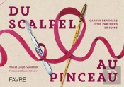Du Scalpel Au Pinceau : Carnet De Voyage D'Une Parcours De Soins