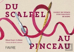 Bertrand.pt - Du Scalpel Au Pinceau : Carnet De Voyage D'Une Parcours De Soins