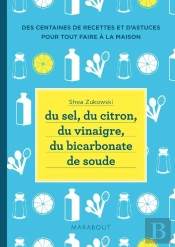 Du Sel, Du Citron, Du Vinaigre, Du Bicarbonate. 250 Recettes Naturelles Pour La Maison.