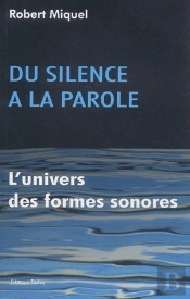 Du Silence A  La Parole ; L'Univers Des Formes Sonores