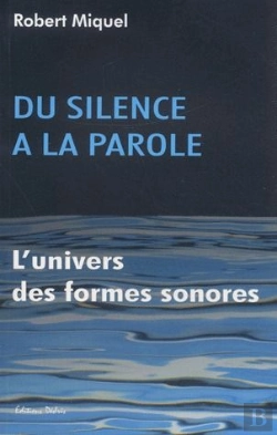 Bertrand.pt - Du Silence A  La Parole ; L'Univers Des Formes Sonores