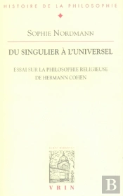Du Singulier À L'Universel ; Essai Sur La Philosophie Religieuse De Hermann Cohen