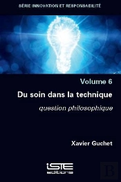 Du Soin Dans La Technique : Question Philosophique (Volume 6)