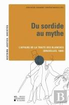 Du Sordide Au Mythe ; L'Affaire De La Traite Des Blanches