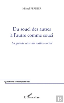 Bertrand.pt - Du Souci Des Autres À L'Autre Comme Souci ; La Grande Casse Du Médico-Social