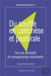 Du Souffle En Catéchèse Et Pastorale. : Vers Une Spiritualité De Compagnonnage Missionnaire
