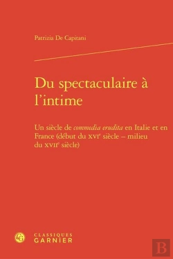 Bertrand.pt - Du Spectaculaire À L'Intime : Un Siècle De Commedia Erudita En Italie Et En France (Début Du Xvie Siècle - Milieu Du Xviie Siècle)