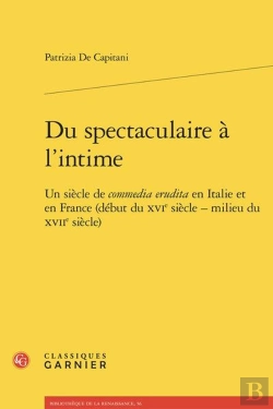 Bertrand.pt - Du Spectaculaire À L'Intime : Un Siècle De Commedia Erudita En Italie Et En France (Début Du Xvie Siècle - Milieu Du Xviie Siècle)