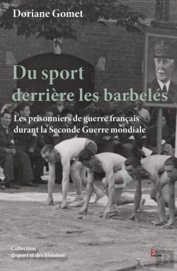 Bertrand.pt - Du Sport Derrière Les Barbelés : Les Prisonniers De Guerre Français Durant La Seconde Guerre Mondiale