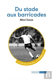 Du Stade Aux Barricades : Le Club Des Écrivains, Fc Dynamo Kyïv