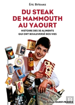 Bertrand.pt - Du Steak De Mammouth Au Yaourt : Histoire Des 30 Aliments Qui Ont Bouleversé Nos Vies