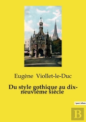 Du Style Gothique Au Dix Neuvieme Siecle - Debat Sur L Architecture Gothi