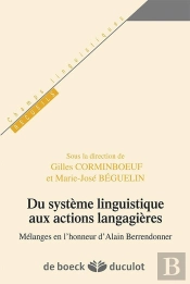 Du Système Linguistique Aux Actions Langagières Melanges En L'Honneur Dalain Bérendonner